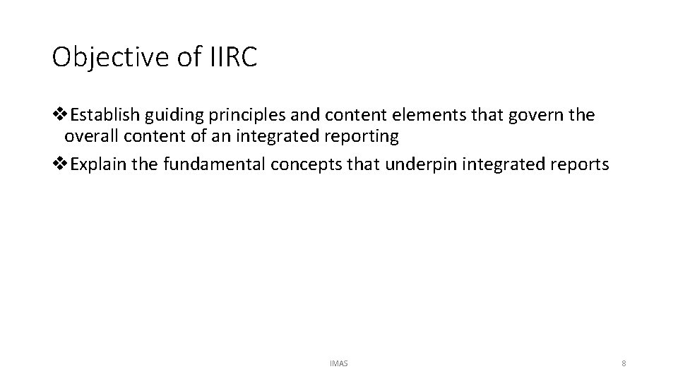 Objective of IIRC v. Establish guiding principles and content elements that govern the overall