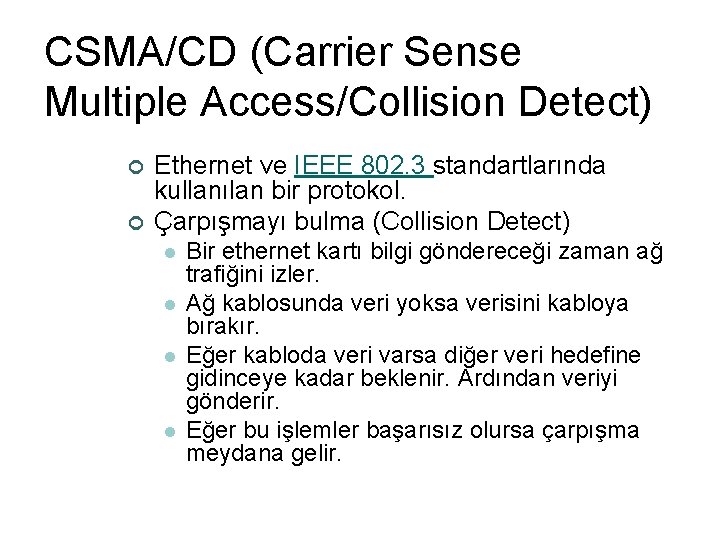 CSMA/CD (Carrier Sense Multiple Access/Collision Detect) ¢ ¢ Ethernet ve IEEE 802. 3 standartlarında