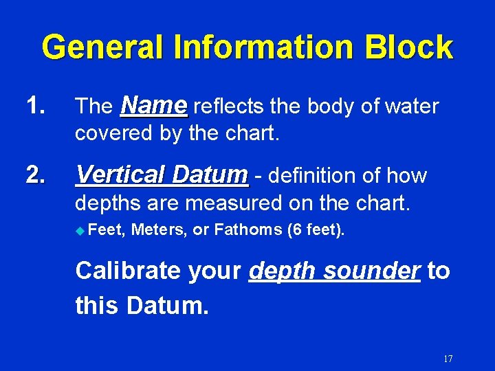 General Information Block 1. The Name reflects the body of water covered by the
