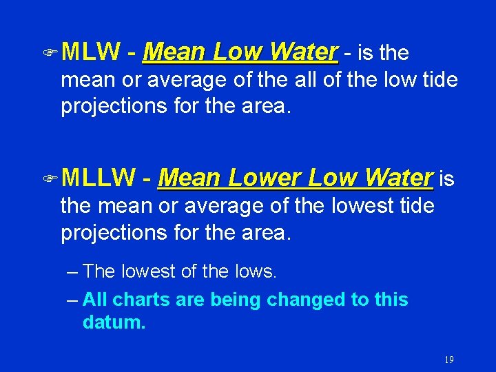 F MLW - Mean Low Water - is the mean or average of the