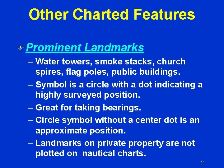 Other Charted Features F Prominent Landmarks – Water towers, smoke stacks, church spires, flag