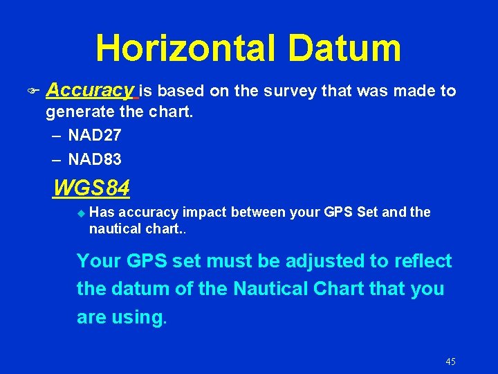 Horizontal Datum F Accuracy is based on the survey that was made to generate
