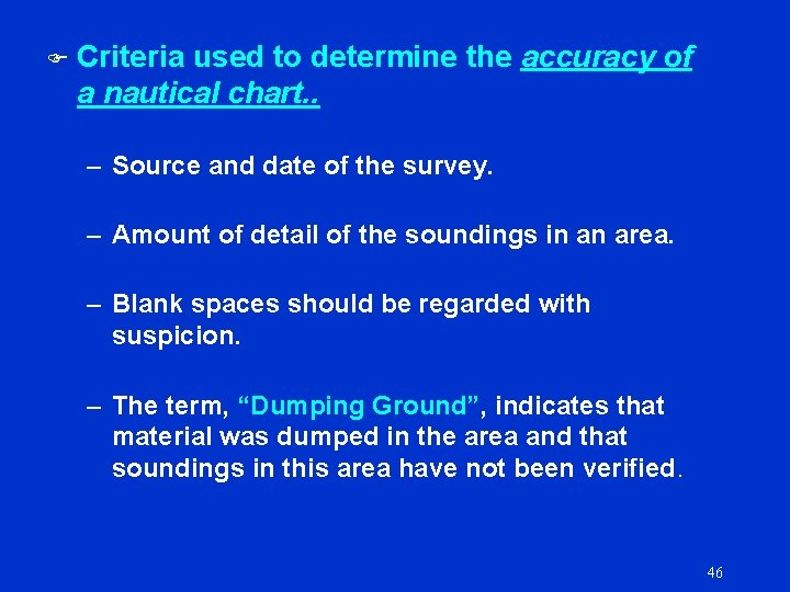 F Criteria used to determine the accuracy of a nautical chart. . – Source