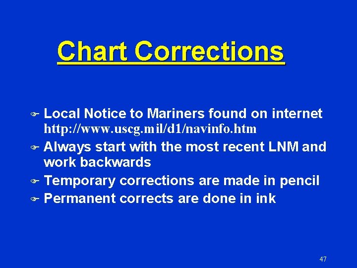 Chart Corrections Local Notice to Mariners found on internet http: //www. uscg. mil/d 1/navinfo.