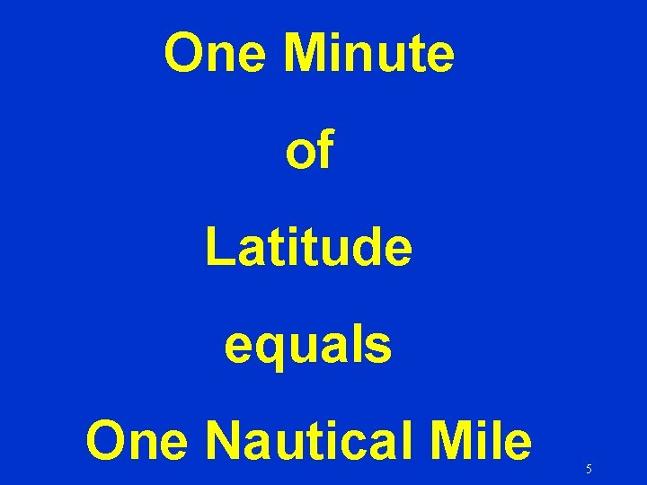 One Minute of Latitude equals One Nautical Mile 5 