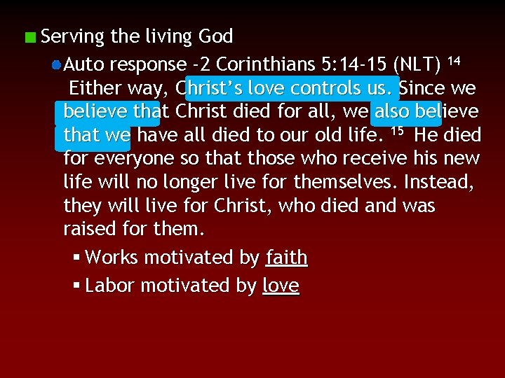 Serving the living God Auto response -2 Corinthians 5: 14 -15 (NLT) 14 Either