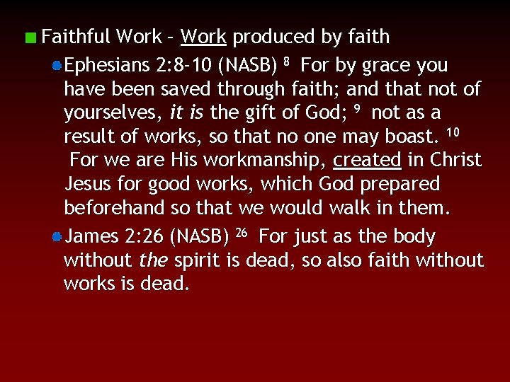 Faithful Work – Work produced by faith Ephesians 2: 8 -10 (NASB) 8 For