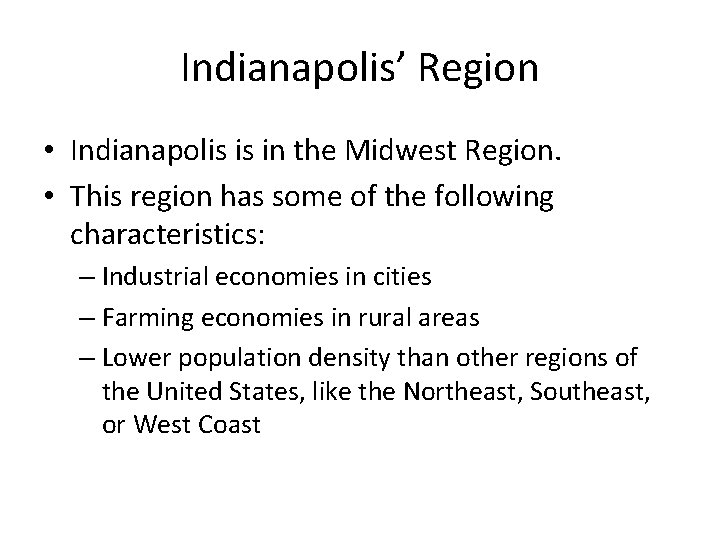 Indianapolis’ Region • Indianapolis is in the Midwest Region. • This region has some