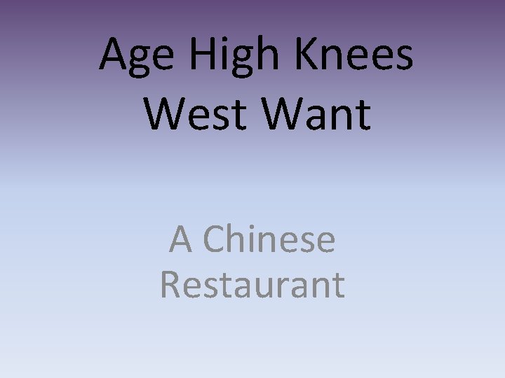 Age High Knees West Want A Chinese Restaurant 