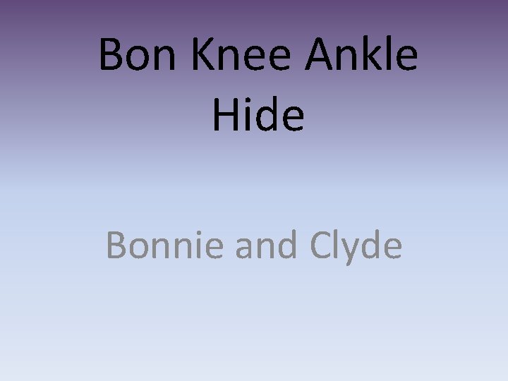 Bon Knee Ankle Hide Bonnie and Clyde 