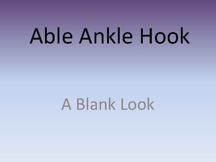 Able Ankle Hook A Blank Look 