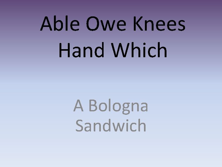 Able Owe Knees Hand Which A Bologna Sandwich 