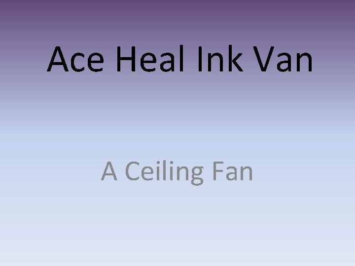 Ace Heal Ink Van A Ceiling Fan 