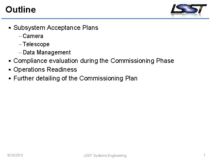 Outline • Subsystem Acceptance Plans – Camera – Telescope – Data Management • Compliance