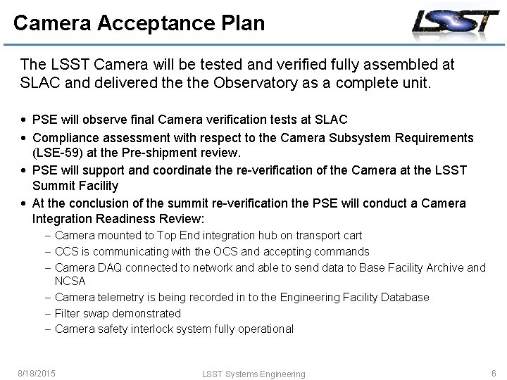 Camera Acceptance Plan The LSST Camera will be tested and verified fully assembled at