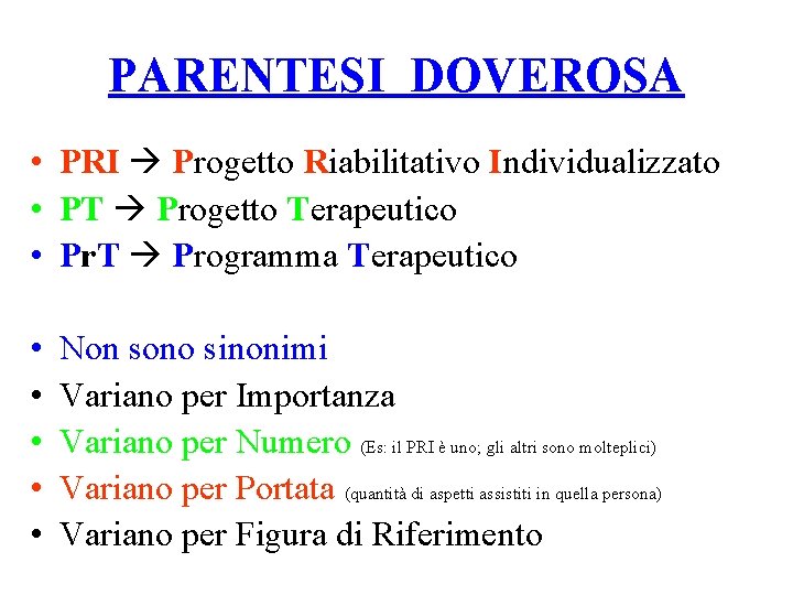 PARENTESI DOVEROSA • PRI Progetto Riabilitativo Individualizzato • PT Progetto Terapeutico • Pr. T