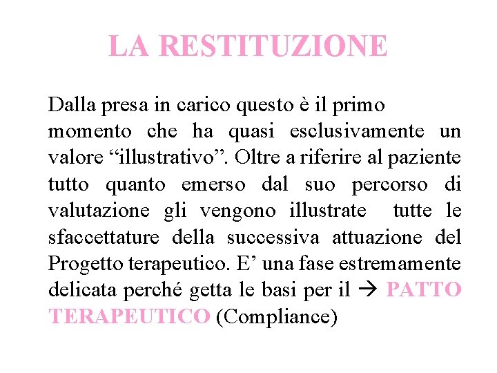 LA RESTITUZIONE Dalla presa in carico questo è il primo momento che ha quasi LA RESTITUZIONE Dalla presa in carico questo è il primo momento che ha quasi