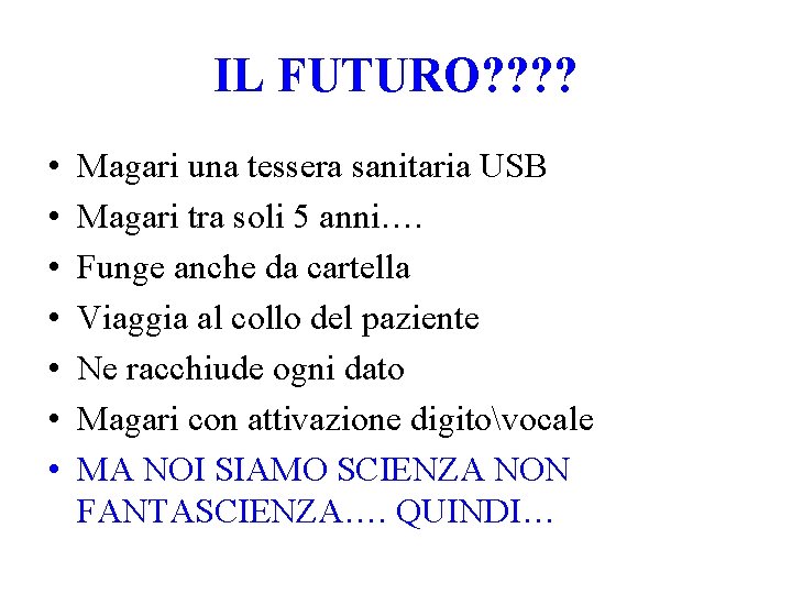 IL FUTURO? ? • • Magari una tessera sanitaria USB Magari tra soli 5