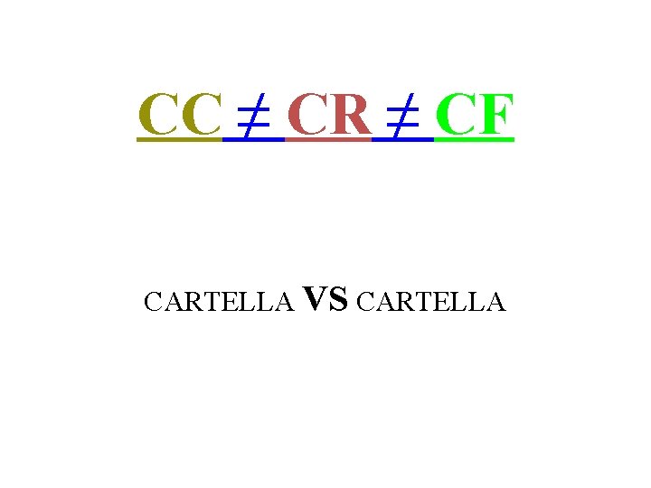 CC ≠ CR ≠ CF CARTELLA VS CARTELLA 