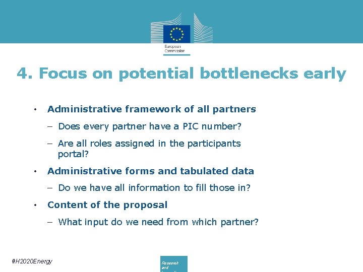 4. Focus on potential bottlenecks early • Administrative framework of all partners − Does