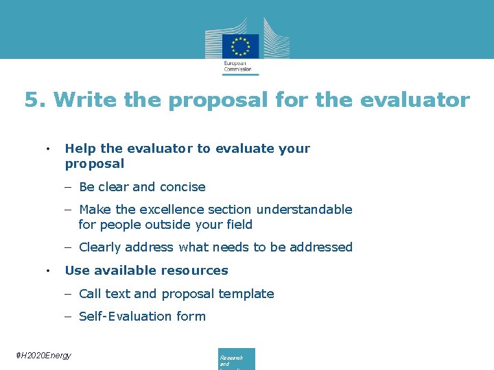 5. Write the proposal for the evaluator • Help the evaluator to evaluate your