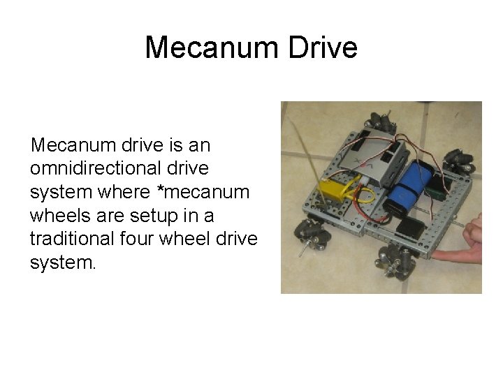 Mecanum Drive Mecanum drive is an omnidirectional drive system where *mecanum wheels are setup
