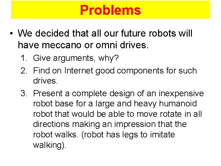 Problems • We decided that all our future robots will have meccano or omni