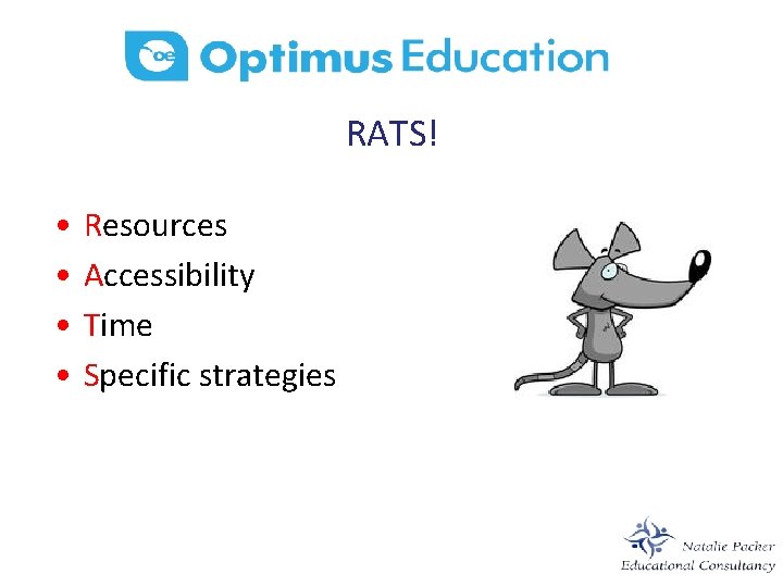 RATS! • • Resources Accessibility Time Specific strategies 