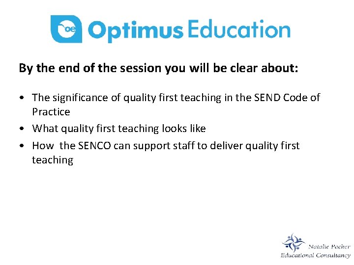 By the end of the session you will be clear about: • The significance