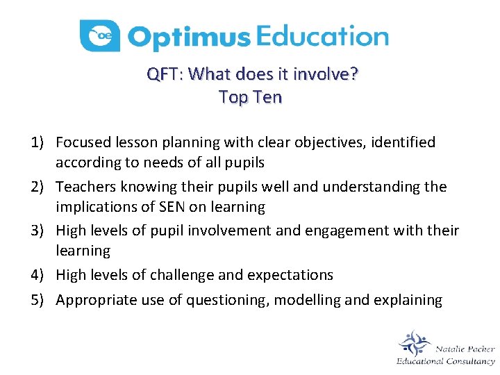  QFT: What does it involve? Top Ten 1) Focused lesson planning with clear
