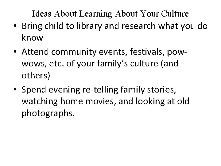Ideas About Learning About Your Culture • Bring child to library and research what