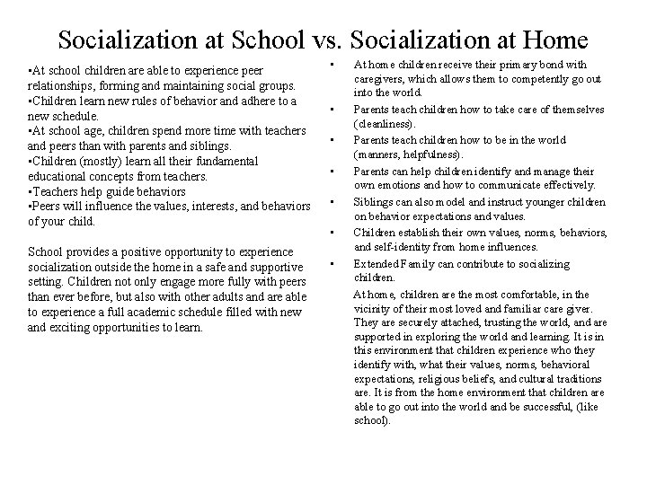 Socialization at School vs. Socialization at Home • At school children are able to