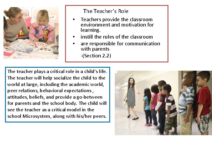 The Teacher’s Role • • • Teachers provide the classroom environment and motivation for