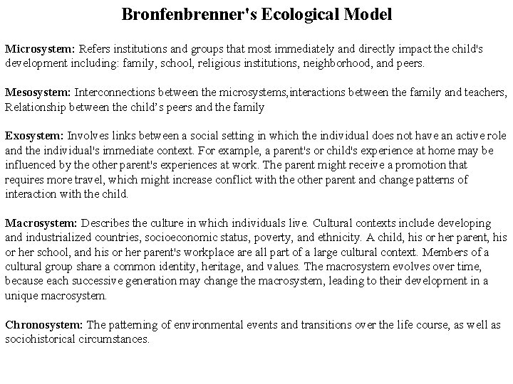 Bronfenbrenner's Ecological Model Microsystem: Refers institutions and groups that most immediately and directly impact