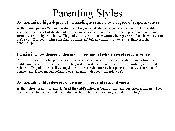 Parenting Styles • Authoritarian: high degree of demandingness and a low degree of responsiveness