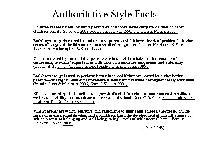 Authoritative Style Facts Children reared by authoritative parents exhibit more social competence than do