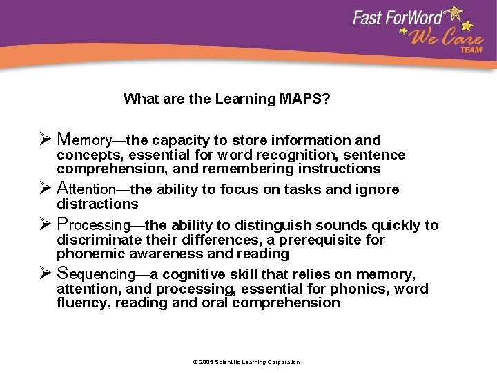 What are the Learning MAPS? Ø Memory—the capacity to store information and concepts, essential
