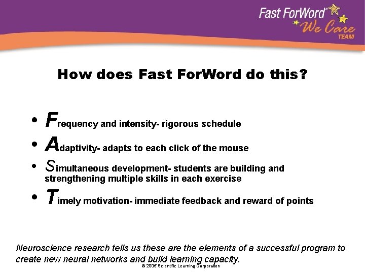How does Fast For. Word do this? • Frequency and intensity- rigorous schedule •