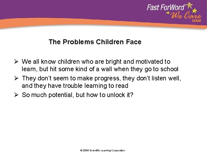 The Problems Children Face Ø We all know children who are bright and motivated
