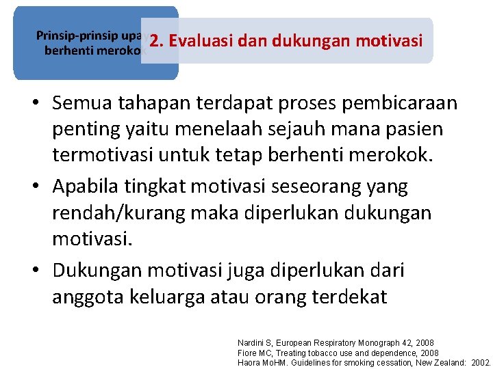 Prinsip-prinsip upaya 2. berhenti merokok Evaluasi dan dukungan motivasi • Semua tahapan terdapat proses