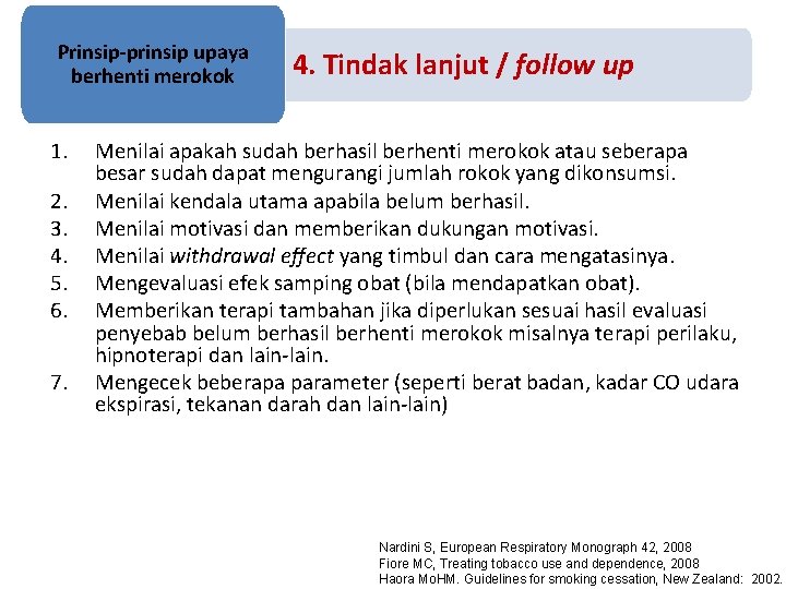 Prinsip-prinsip upaya berhenti merokok 1. 2. 3. 4. 5. 6. 7. 4. Tindak lanjut