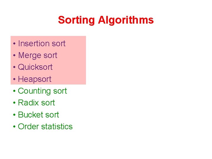 Sorting Algorithms • Insertion sort • Merge sort • Quicksort • Heapsort • Counting