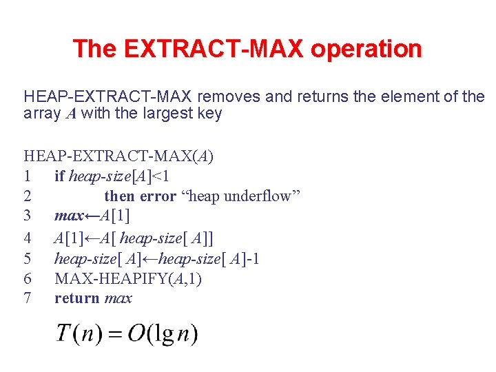 The EXTRACT-MAX operation HEAP-EXTRACT-MAX removes and returns the element of the array A with