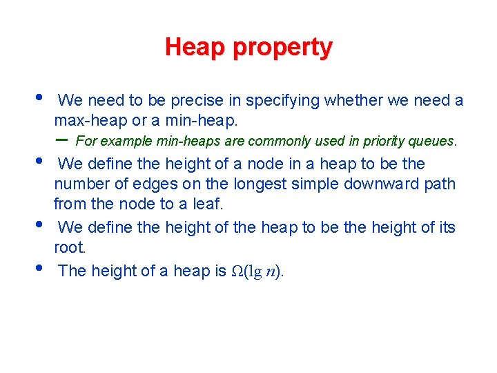 Heap property • • We need to be precise in specifying whether we need