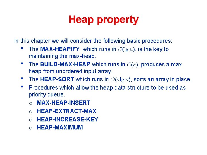 Heap property In this chapter we will consider the following basic procedures: • The