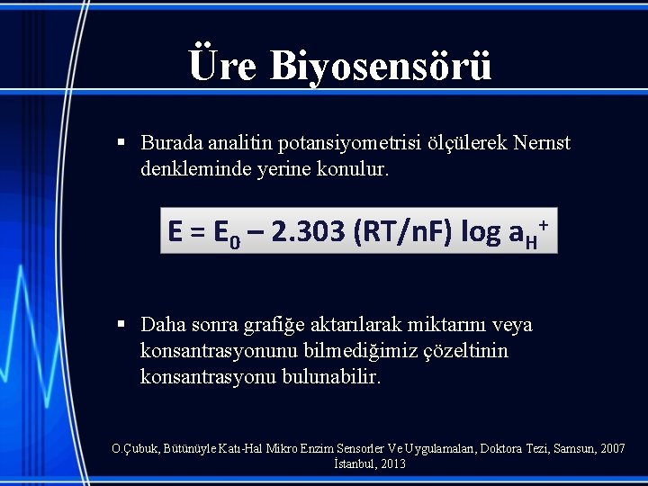 Üre Biyosensörü § Burada analitin potansiyometrisi ölçülerek Nernst denkleminde yerine konulur. E = E