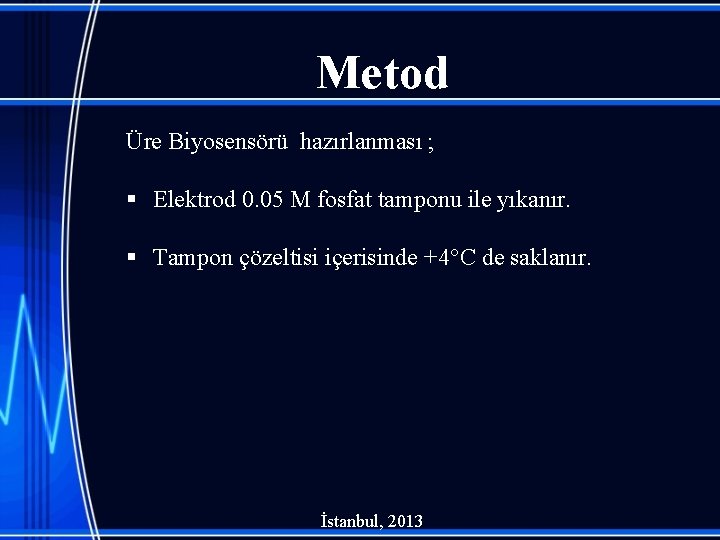 Metod Üre Biyosensörü hazırlanması ; § Elektrod 0. 05 M fosfat tamponu ile yıkanır.