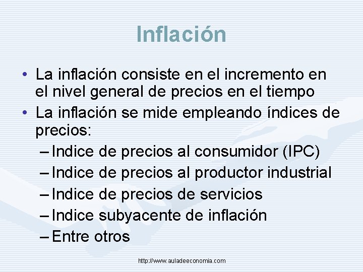 Inflación • La inflación consiste en el incremento en el nivel general de precios