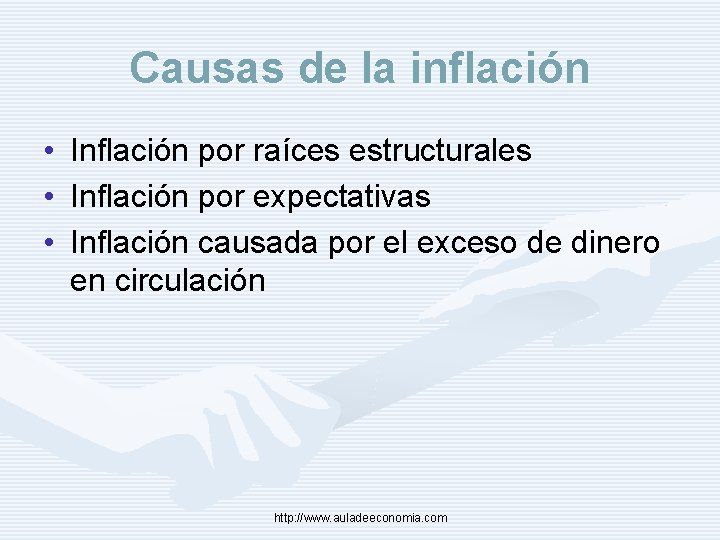 Causas de la inflación • • • Inflación por raíces estructurales Inflación por expectativas