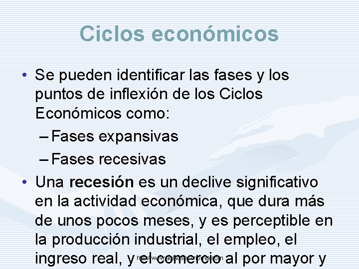 Ciclos económicos • Se pueden identificar las fases y los puntos de inflexión de